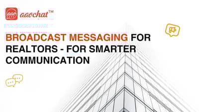 Real estate broadcast messages for better communication